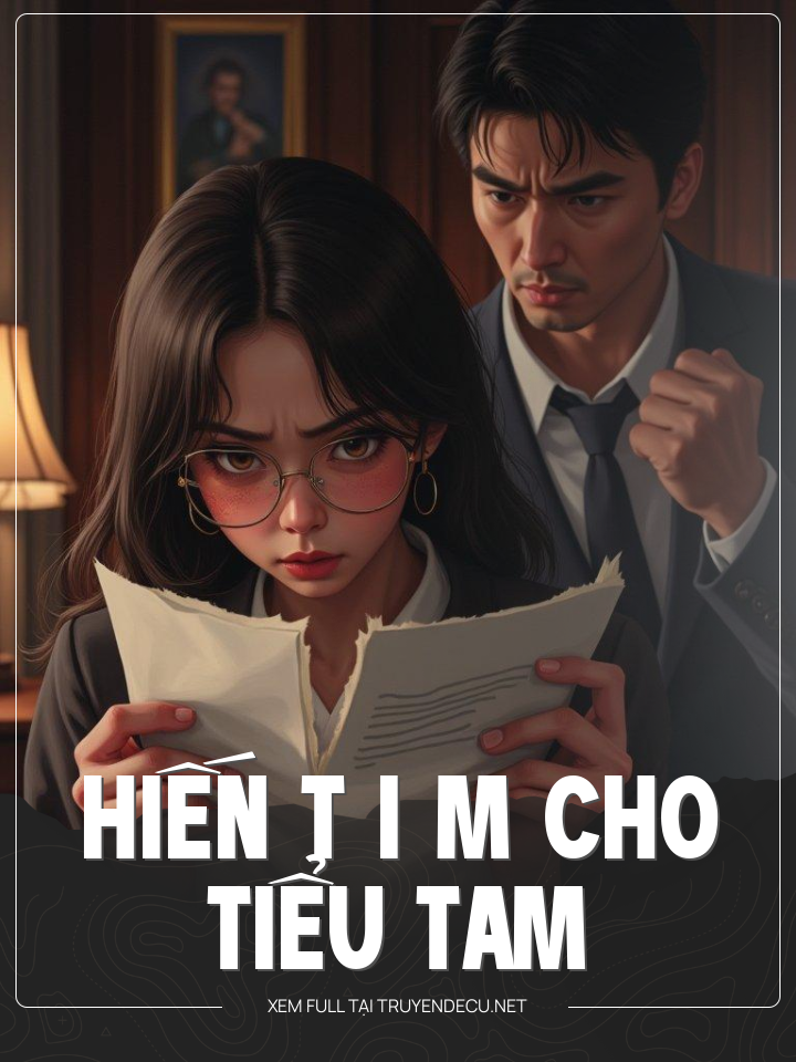 
                            Hiến T I M Cho Tiểu Tam