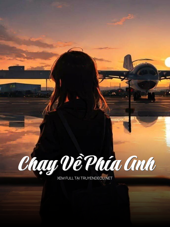 
                            Chạy Về Phía Anh