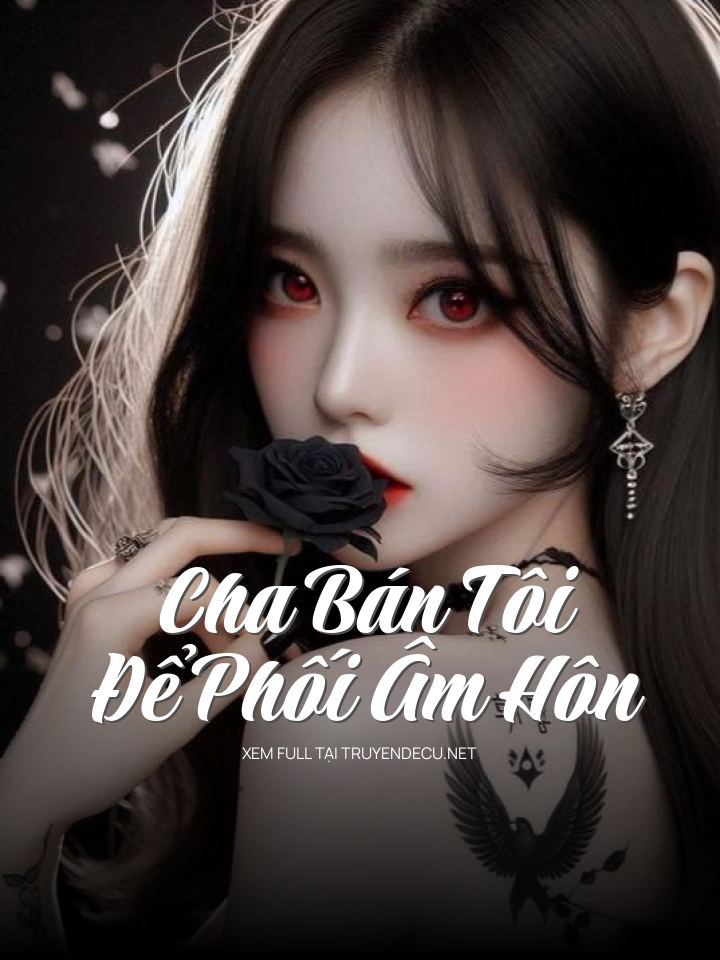 
                            Cha Bán Tôi Để Phối Âm Hôn