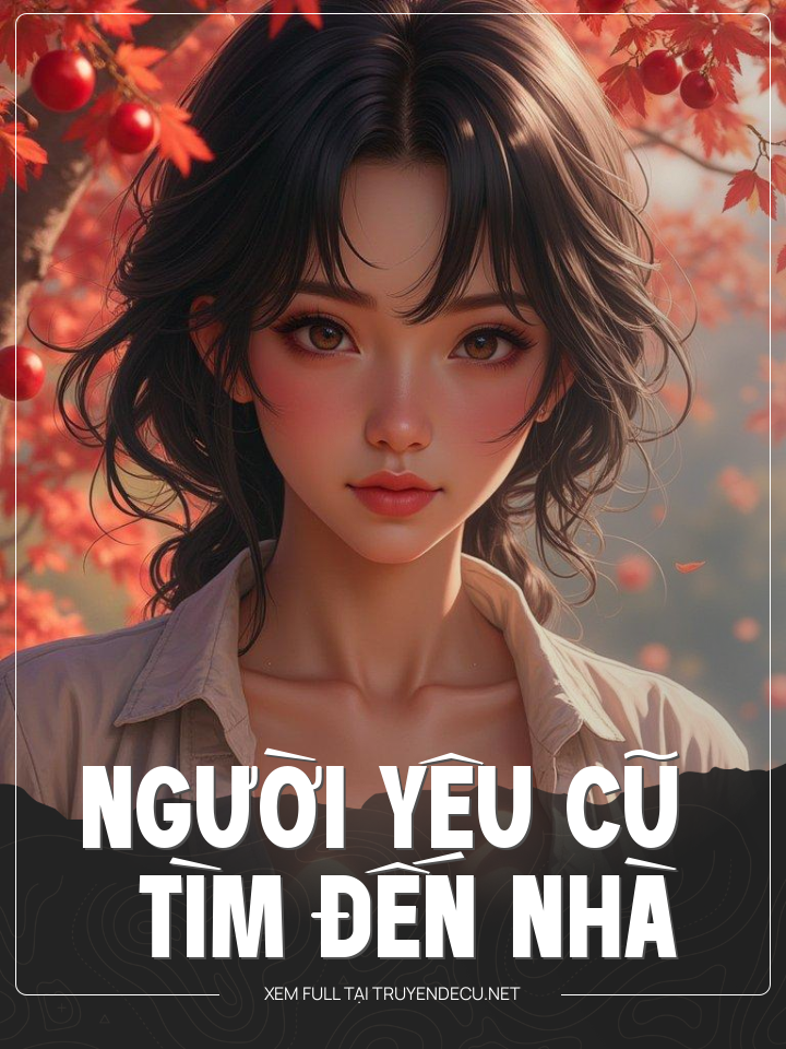 
                            Người Yêu Cũ Tìm Đến Nhà