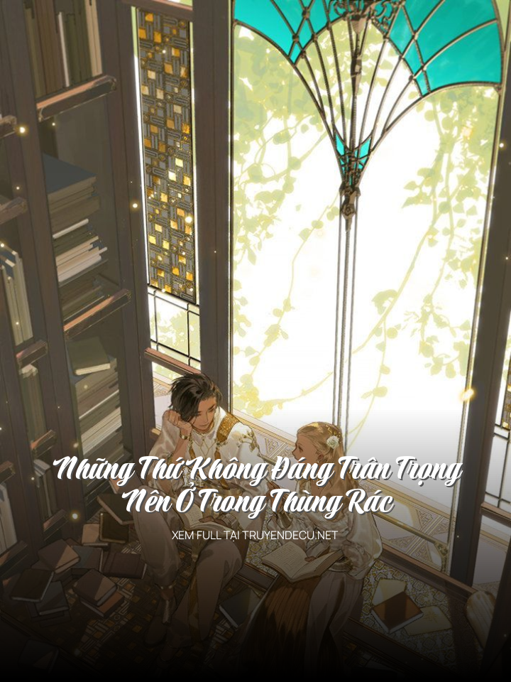 Những Thứ Không Đáng Trân Trọng Nên Ở Trong Thùng Rác