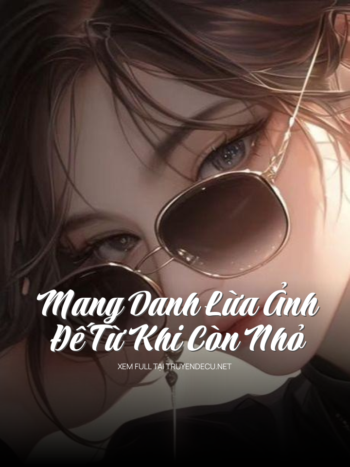 
                            Mang Danh Lừa Ảnh Đế Từ Khi Còn Nhỏ