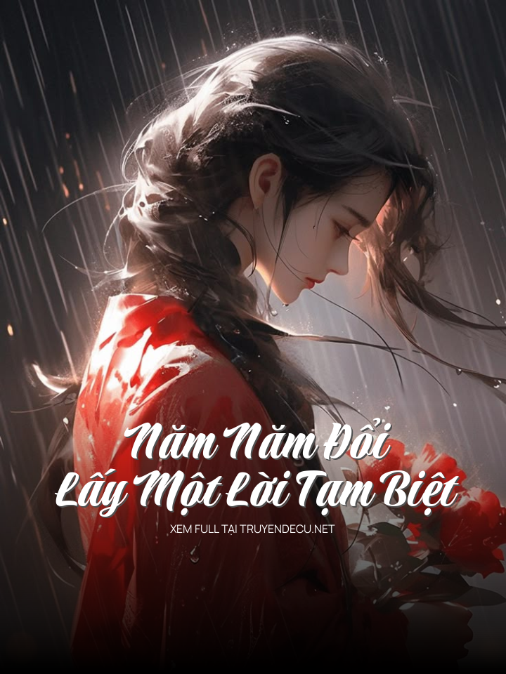 
                            Năm Năm Đổi Lấy Một Lời Tạm Biệt