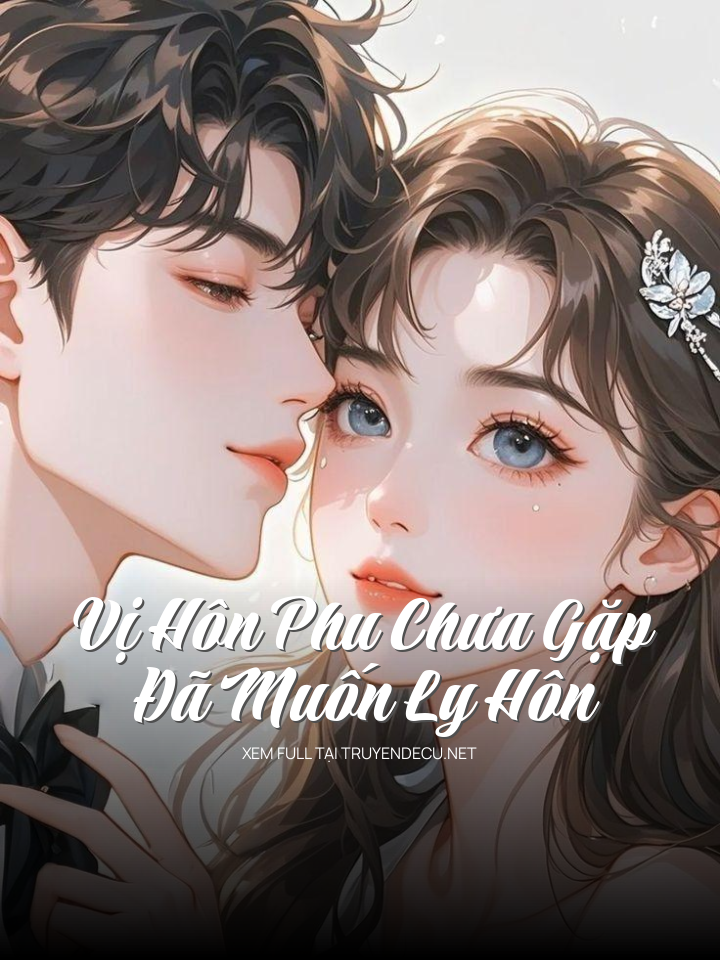 Vị Hôn Phu Chưa Gặp Đã Muốn Ly Hôn