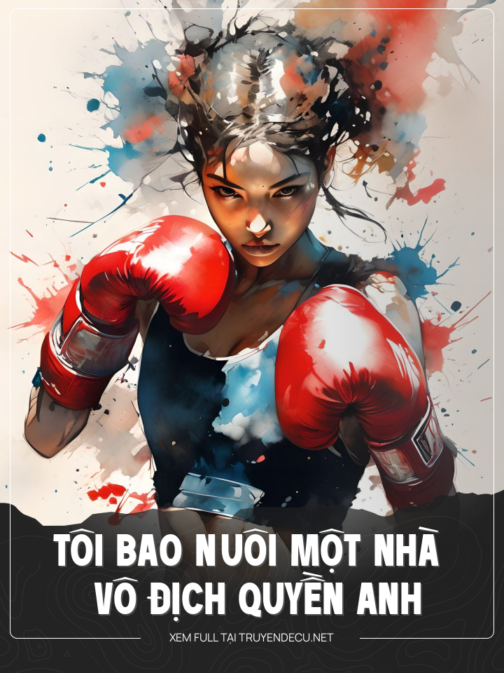 
                            Tôi Bao Nuôi Một Nhà  Vô Địch Quyền Anh