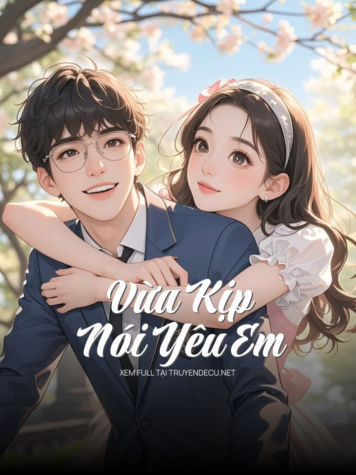 Vừa Kịp Nói Yêu Em