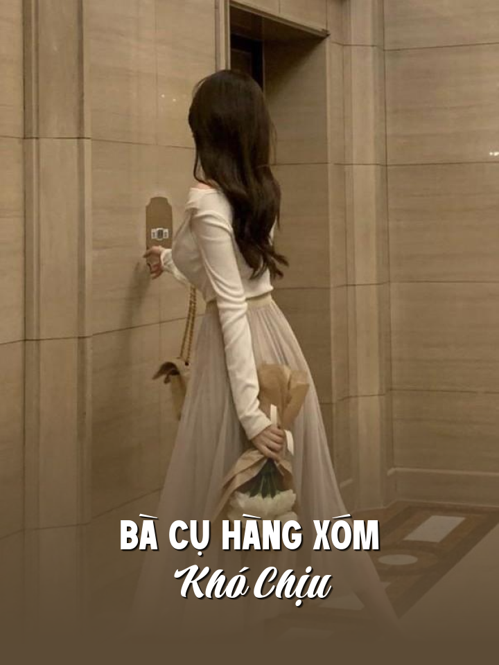 
                            Bà Cụ Hàng Xóm Khó Chịu