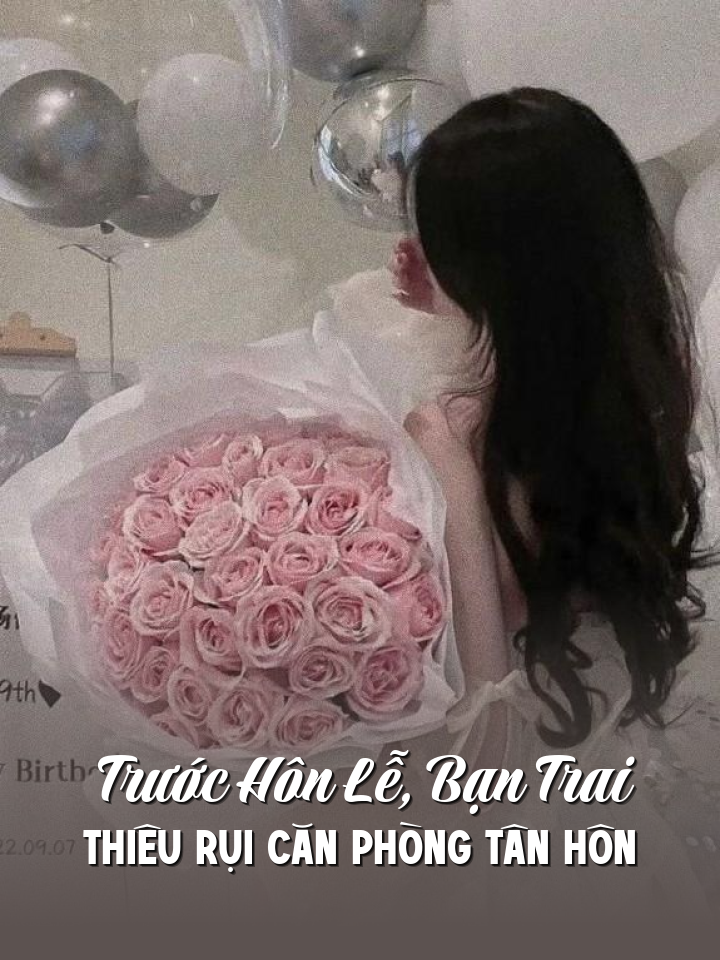 
                            Trước Hôn Lễ, Bạn Trai Thiêu Rụi Căn Phòng Tân Hôn