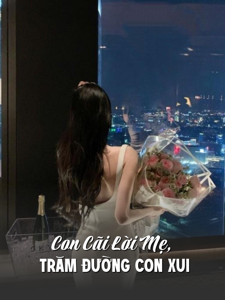 
                            Con Cãi Lời Mẹ, Trăm Đường Con Xui