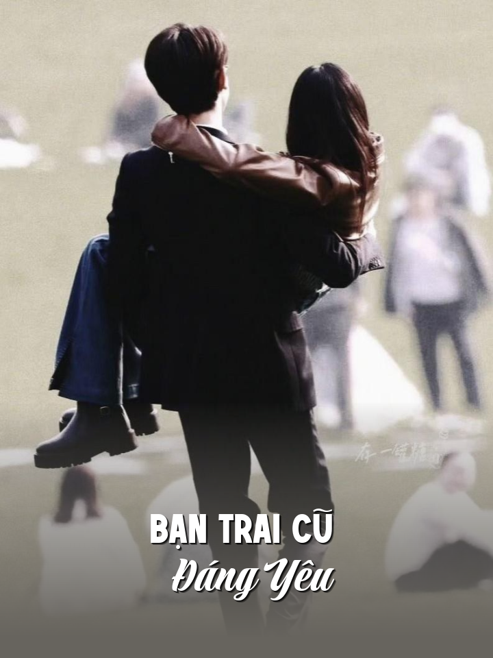 
                            Bạn Trai Cũ Đáng Yêu
