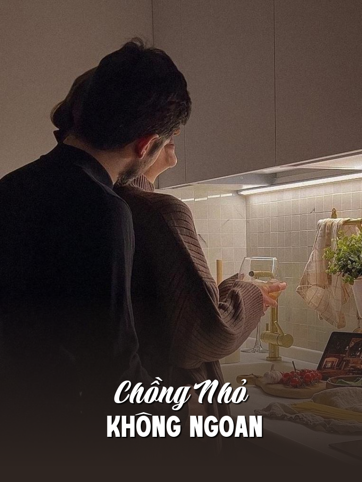 
                            Chồng Nhỏ Không Ngoan