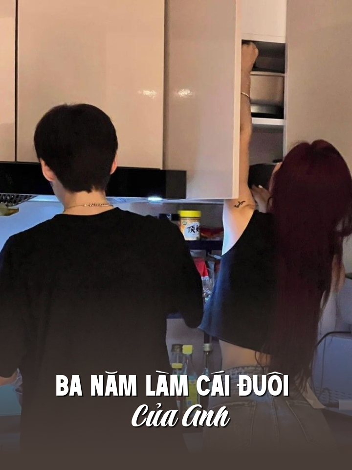
                            Ba Năm Làm Cái Đuôi Của Anh