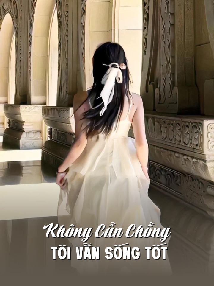 
                            Không Cần Chồng Tôi Vẫn Sống Tốt