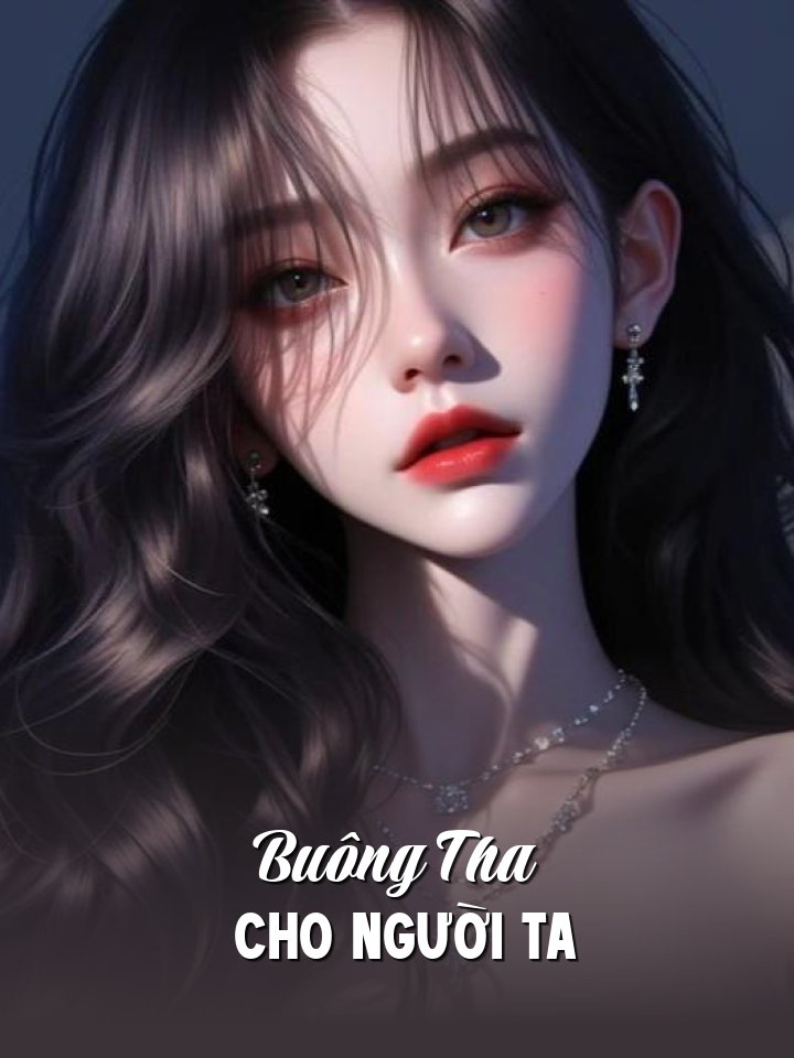 
                            Buông Tha Cho Người Ta