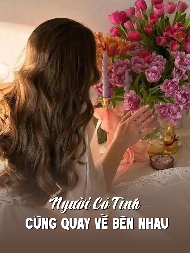 
                            Người Có Tình Cũng Quay Về Bên Nhau