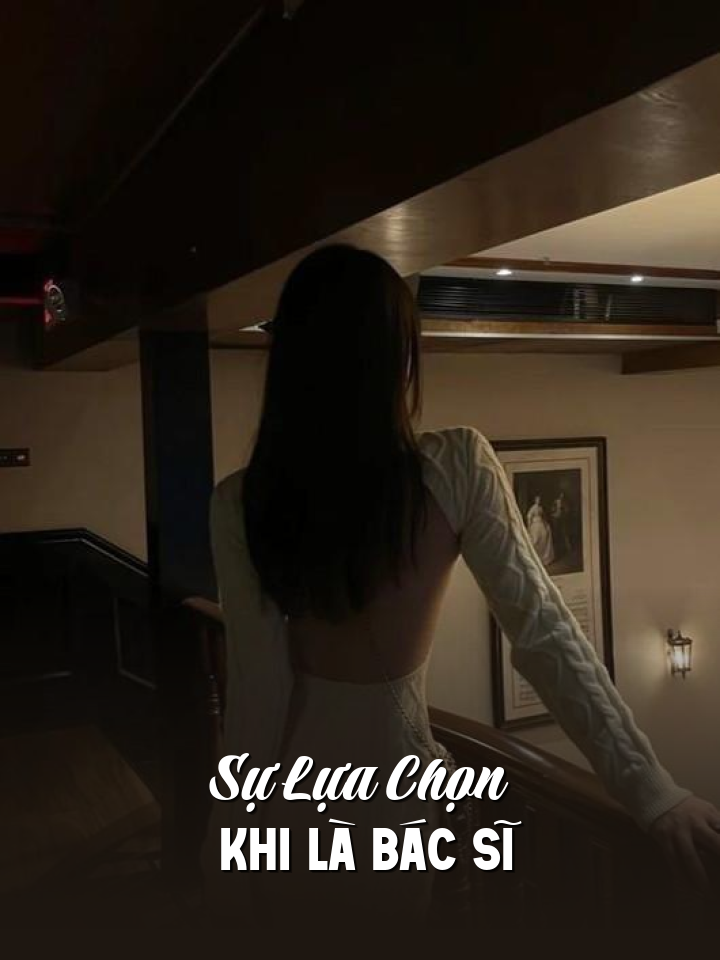 
                            Sự Lựa Chọn Khi Là Bác Sĩ