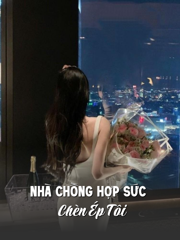 
                            Nhà Chồng Hợp Sức Chèn Ép Tôi