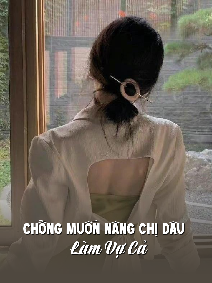 
                            Chồng Muốn Nâng Chị Dâu Làm Vợ Cả