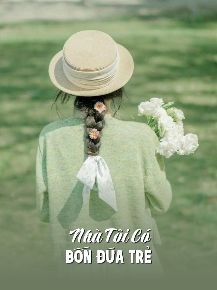
                            Nhà Tôi Có Bốn Đứa Trẻ