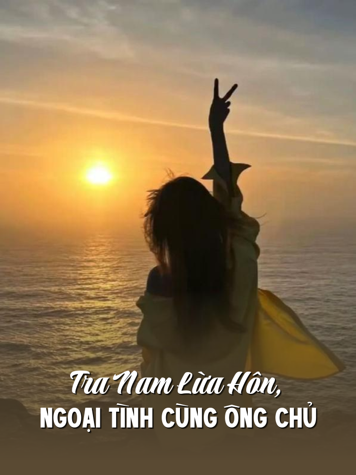 
                            Tra Nam Lừa Hôn, Ngoại Tình Cùng Ông Chủ