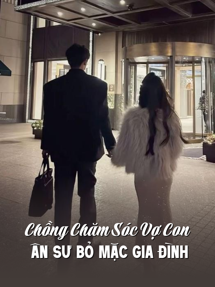 
                            Chồng Chăm Sóc Vợ Con Ân Sư Bỏ Mặc Gia Đình