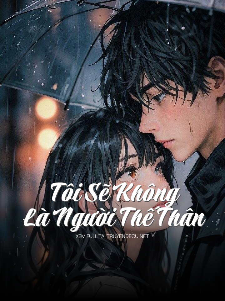 
                            Tôi Sẽ Không Là Người Thế Thân