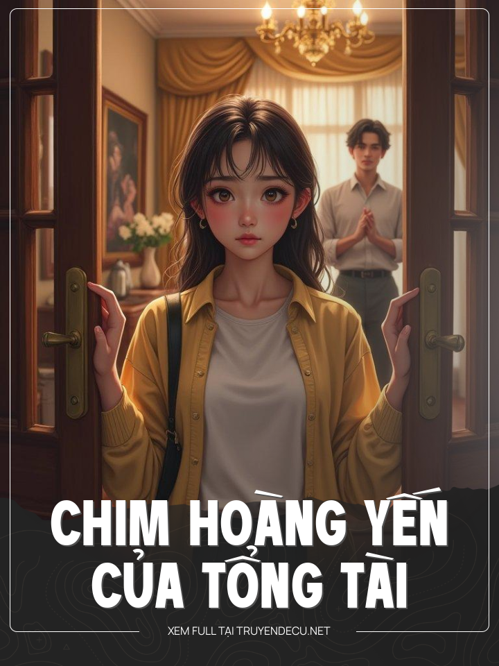 
                            Chim Hoàng Yến Của Tổng Tài
