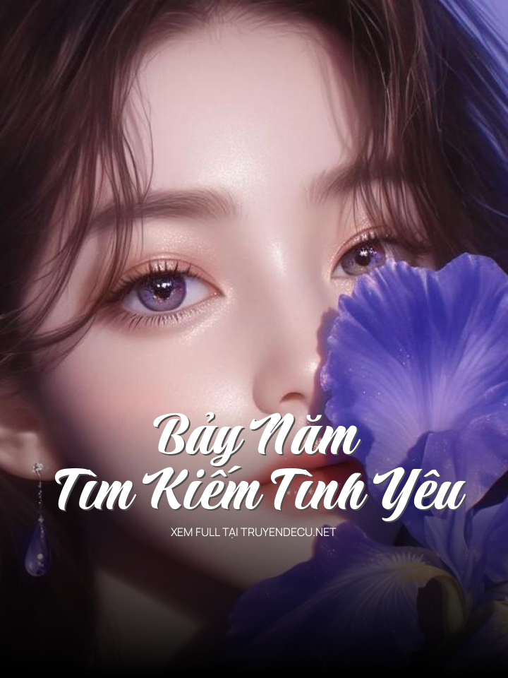 
                            Bảy Năm Tìm Kiếm Tình Yêu