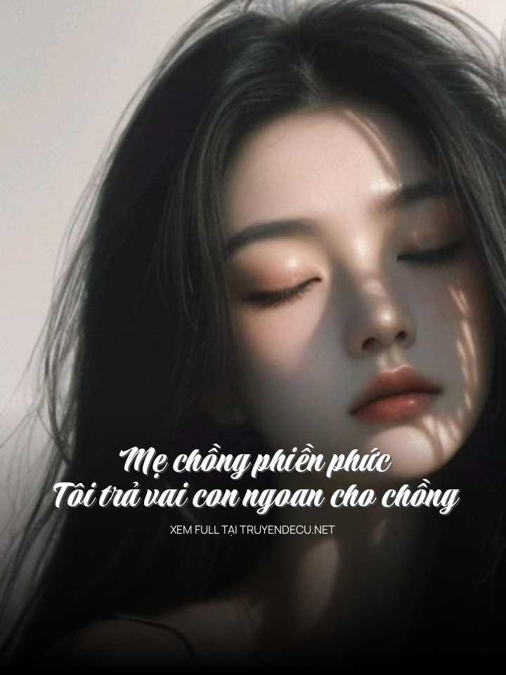 Mẹ ChồNg PhiềN PhứC, Tôi Trả Vai Con Ngoan Cho ChồNg