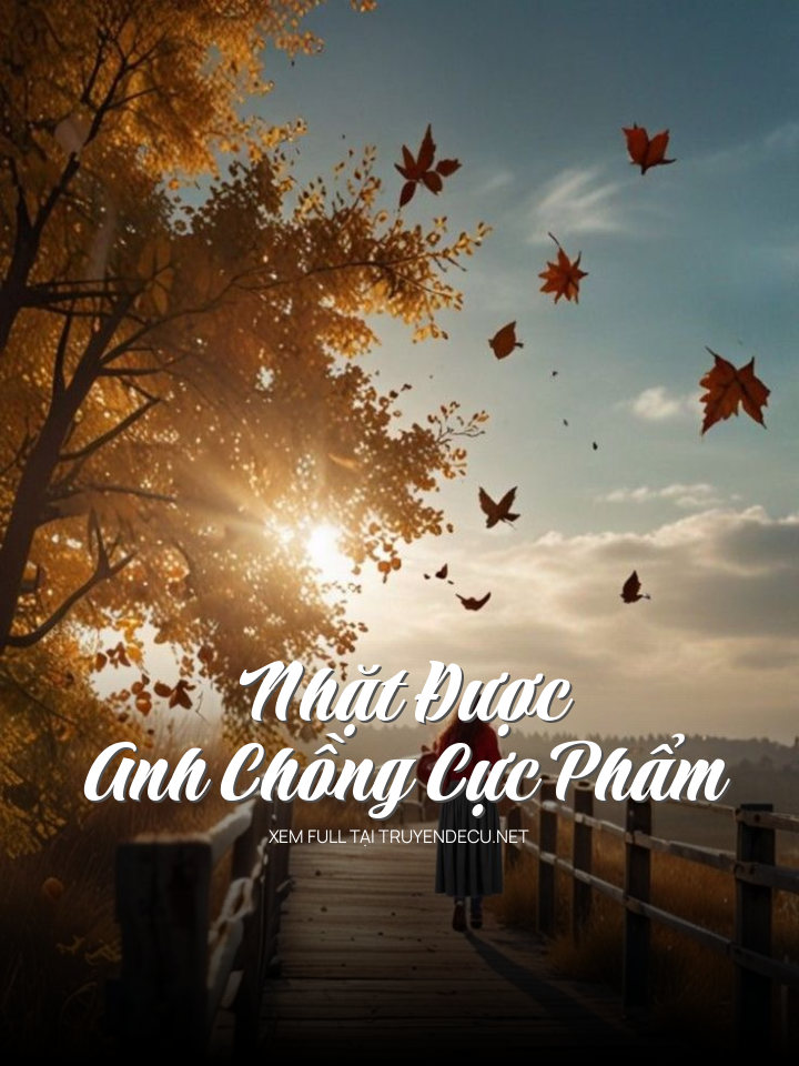Nhặt Được Anh Chồng Cực Phẩm
