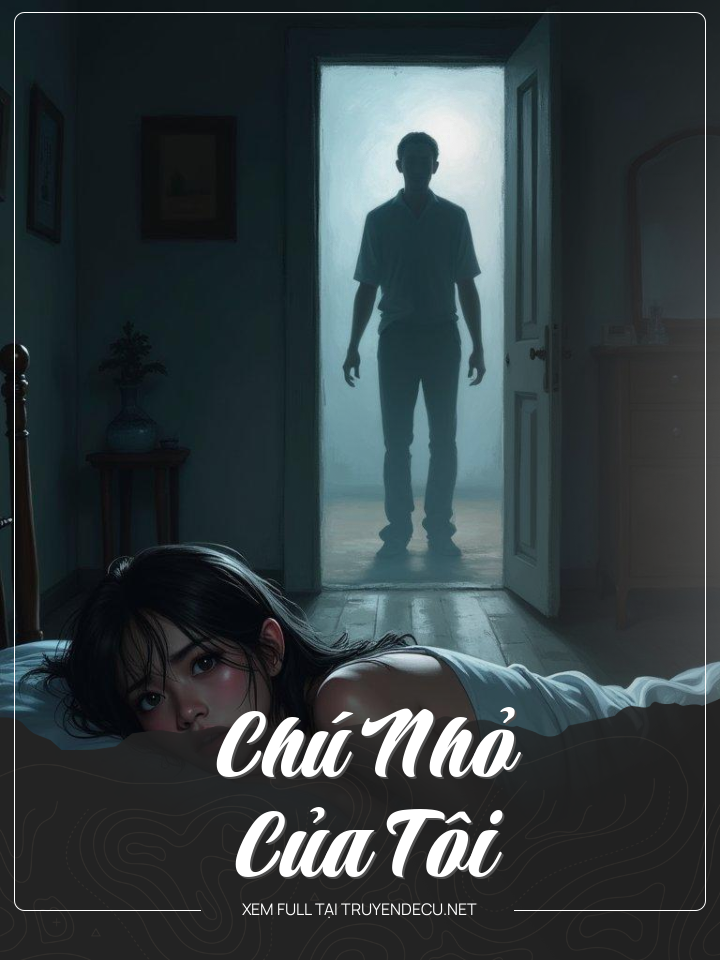 
                            Chú Nhỏ Của Tôi
