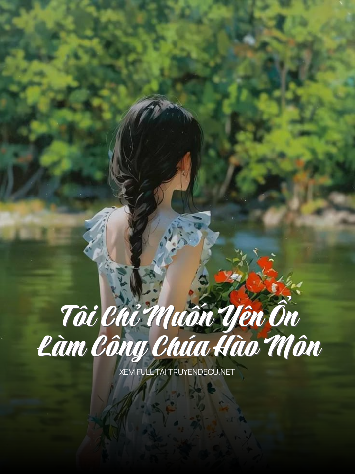 Tôi Chỉ Muốn Yên Ổn Làm Công Chúa Hào Môn