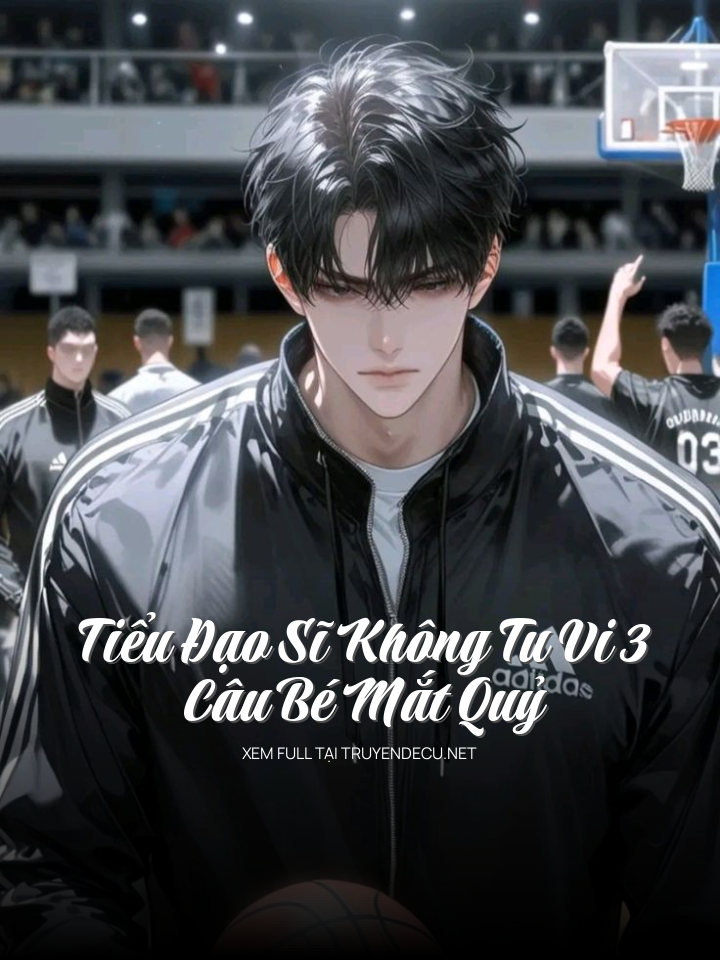 Tiểu Đạo Sĩ Không Tu Vi 3: Câu Bé Mắt Quỷ