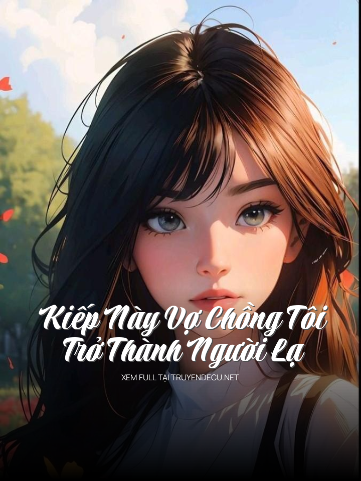 
                            Kiếp Này Vợ Chồng Tôi Trở Thành Người Lạ