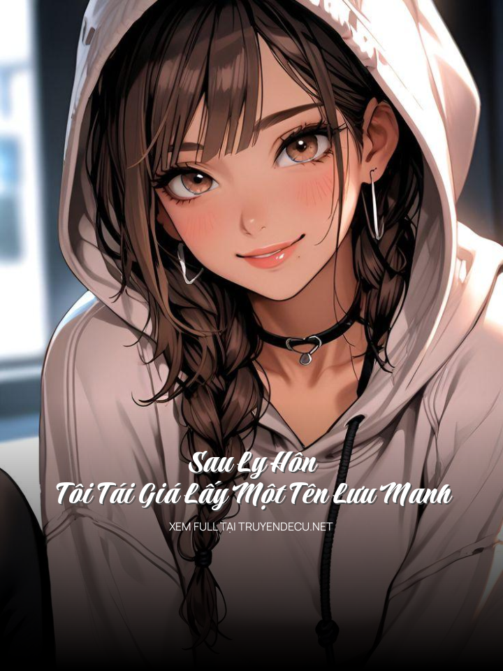 
                            Sau Ly Hôn Tôi Tái Giá Lấy Một Tên Lưu Manh