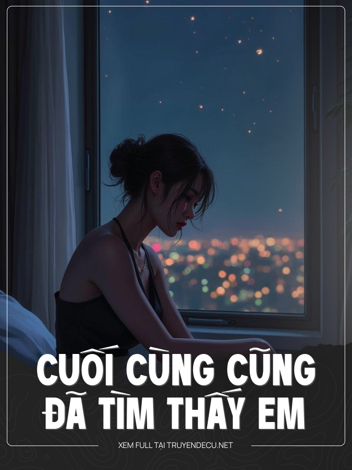 
                            Cuối Cùng Cũng Tìm Thấy Em