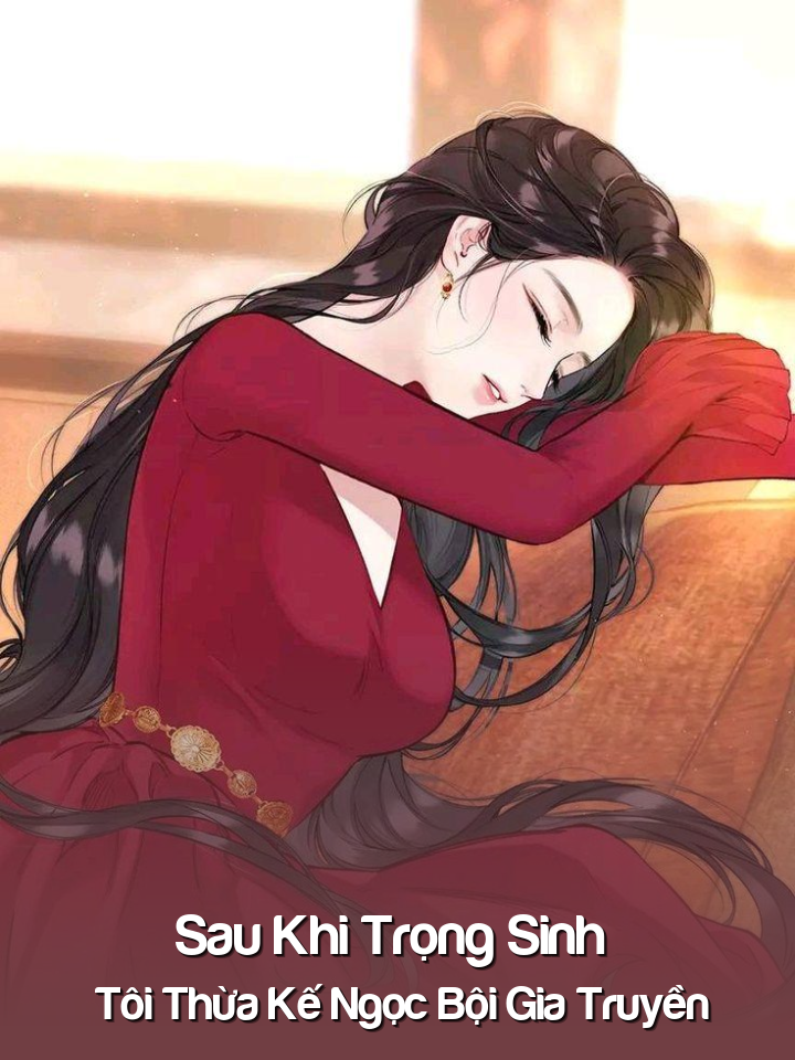 
                            Sau Khi Trọng Sinh , Tôi Thừa Kế Ngọc Bội Gia Truyền