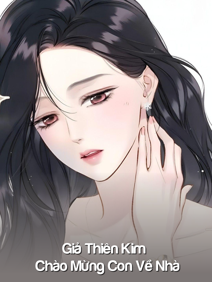 
                            Giả Thiên Kim  Chào Mừng Con Về Nhà