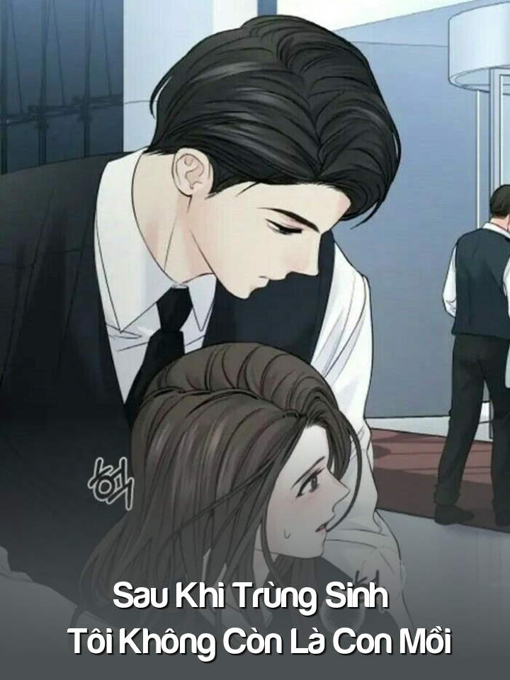
                            Sau Khi Trùng Sinh , Tôi Không Còn Là Con Mồi