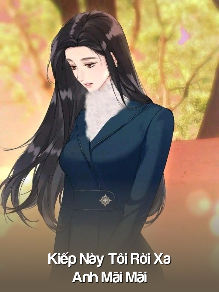 
                            Kiếp Này Tôi Rời Xa Anh Mãi Mãi