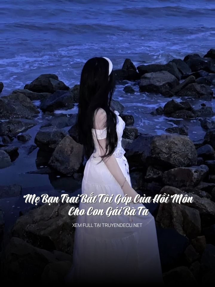 Mẹ Bạn Trai Bắt Tôi Góp Của Hồi Môn Cho Con Gái Bà Ta