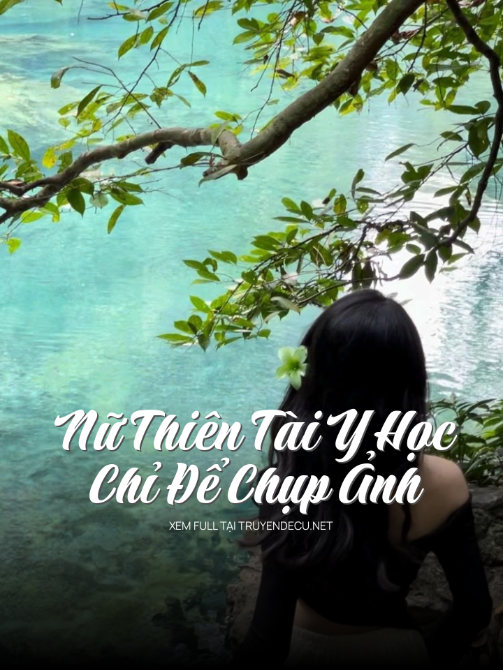 Nữ Thiên Tài Y Học Chỉ Để Chụp Ảnh