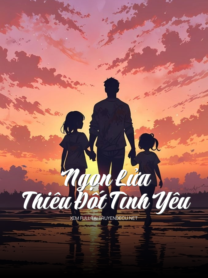 
                            Ngọn Lửa Thiêu Đốt Tình Yêu