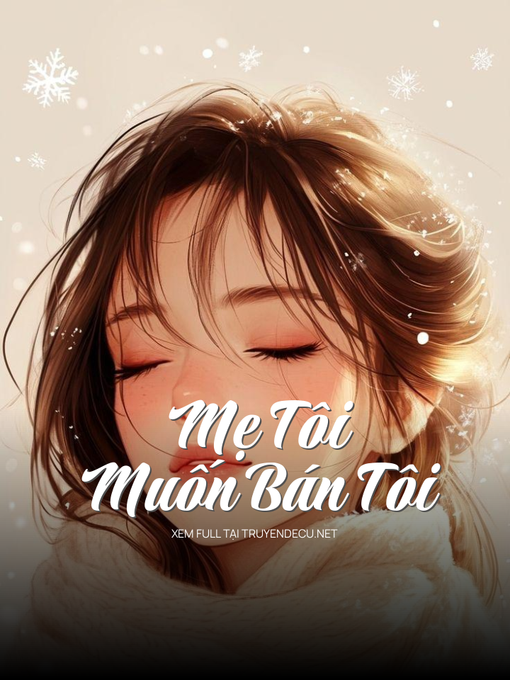 
                            Mẹ Tôi Muốn Bán Tôi