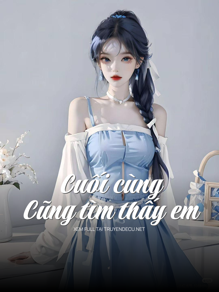 
                            Cuối Cùng Cũng Tìm Thấy Em