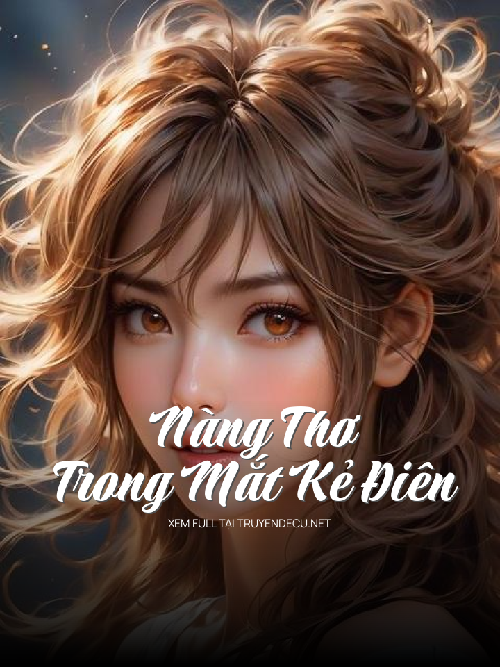 
                            Nàng Thơ Trong Mắt Kẻ Điên
