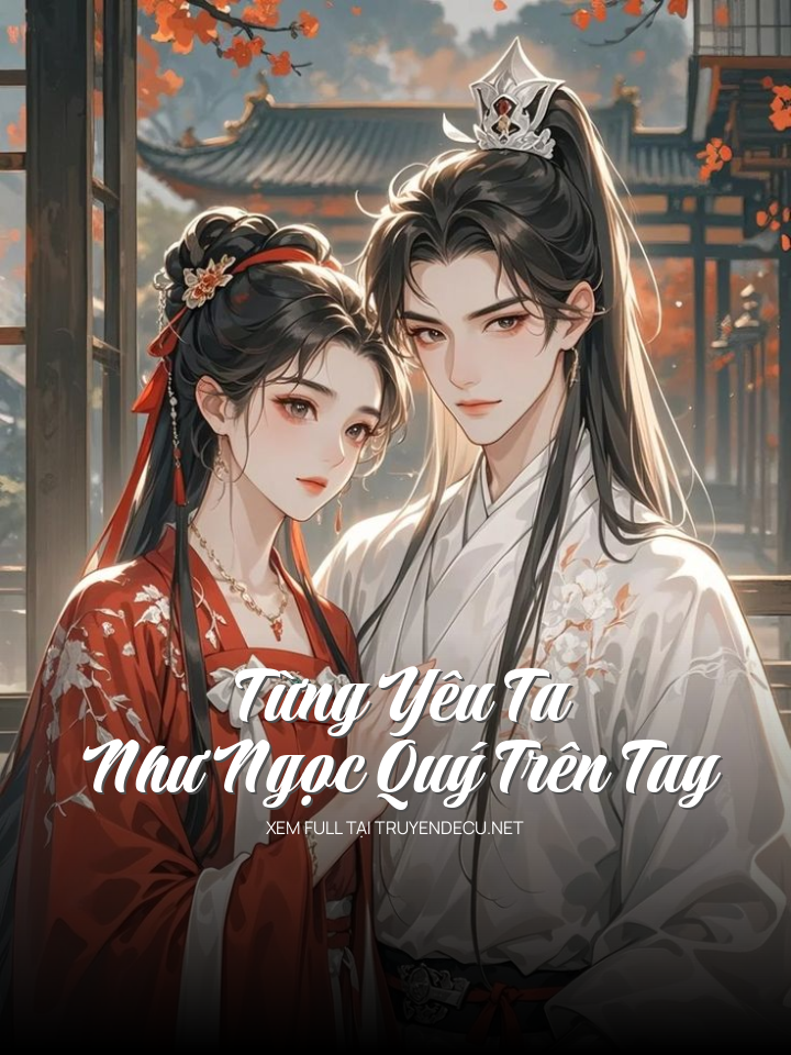 Từng Yêu Ta Như Ngọc Quý Trên Tay