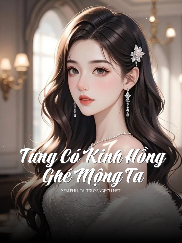 
                            Từng Có Kinh Hồng Ghé Mộng Ta