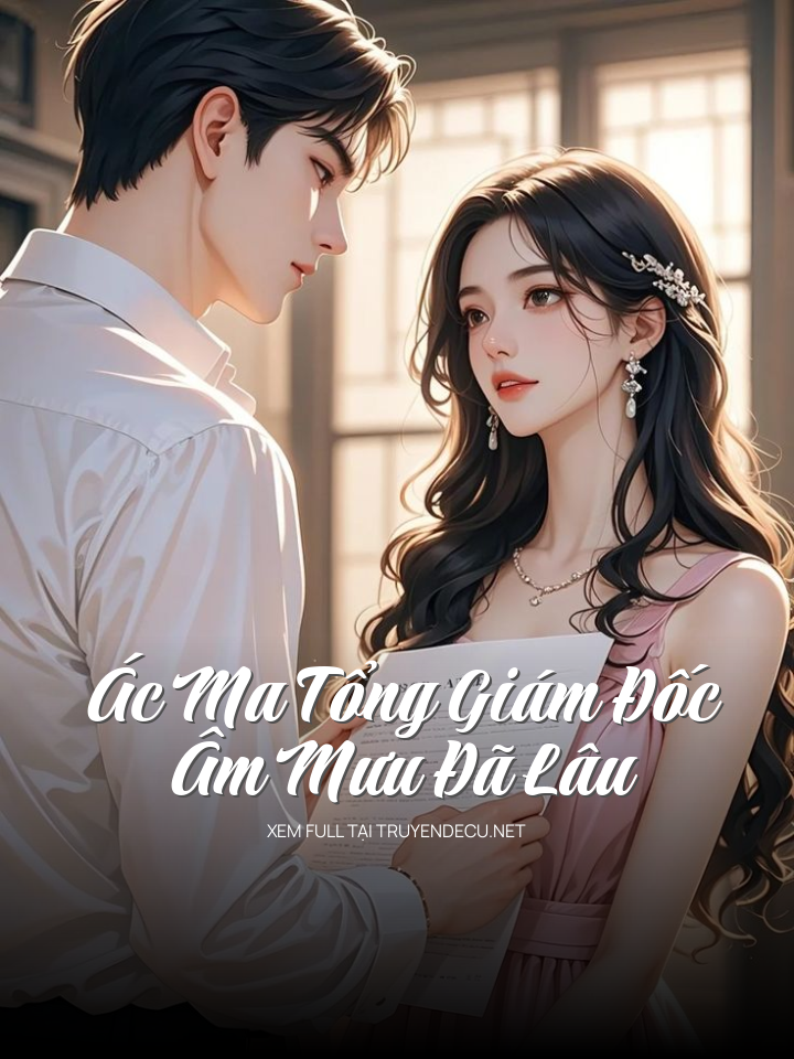 
                            Ác Ma Tổng Giám Đốc Âm Mưu Đã Lâu