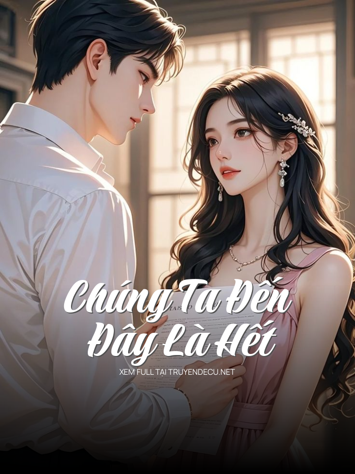 
                            Chúng Ta Đến Đây Là Hết